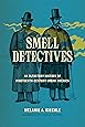 Smell Detectives: An Olfactory History of Nineteenth-Century Urban America (Weyerhaeuser Environmental Books)