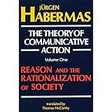 The Theory of Communicative Action, Volume 1: Reason and the Rationalization of Society
