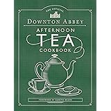 The Official Downton Abbey Afternoon Tea Cookbook: Teatime Drinks, Scones, Savories & Sweets (Downton Abbey Cookery)