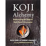 Koji Alchemy: Rediscovering the Magic of Mold-Based Fermentation (Soy Sauce, Miso, Sake, Mirin, Amazake, Charcuterie)