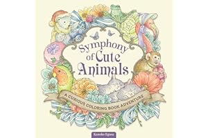 Symphony of Cute Animals: A Curious Coloring Book Adventure (Design Originals) Adult Coloring Book - 72 Fantasy Designs in a Magical Fairy-Tale-Inspired Setting [English Version of the Japanese Book]