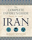 The Complete Infidel's Guide to Iran (Complete Infidel's Guides)