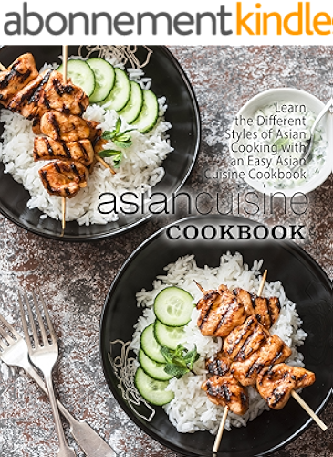 Download Asian Cuisine Cookbook: Learn the Different Styles of Asian Cooking with an Easy Asian Cuisine Cookbook (2nd Edition) (English Edition) PDF