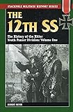 The 12th SS: The History of the Hitler Youth Panzer Division Volume I (Stackpole Military History)