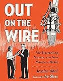 Out on the Wire: The Storytelling Secrets of the New Masters of Radio