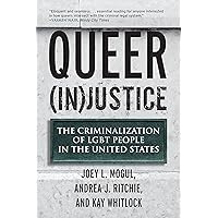 Queer (In)Justice: The Criminalization of LGBT People in the United States (Queer Ideas/Queer Action)