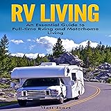 RV Living: An Essential Guide to Full-Time RVing