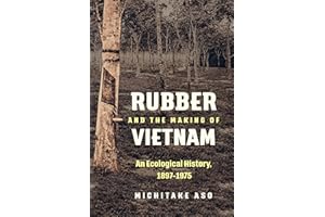 Rubber and the Making of Vietnam: An Ecological History, 1897–1975 (Flows, Migrations, and Exchanges)