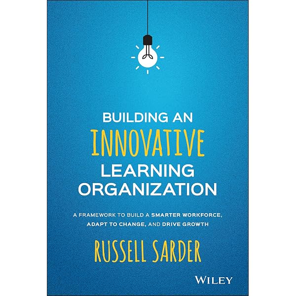 Building an Innovative Learning Organization: A Framework to Build