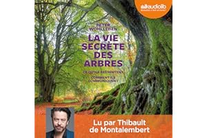 La vie secrète des arbres. Ce qu'ils ressentent - Comment ils communiquent