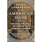 America's Bank: The Epic Struggle to Create the Federal Reserve