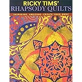 Ricky Tims' Rhapsody Quilts: Inspiring, Amazing-Create Your Own!