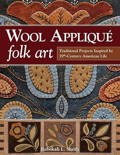 Download Wool Applique Folk Art: Traditional Projects Inspired by 19th-Century American Life PDF