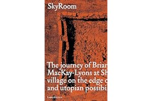 Skyroom: The Journey of Brian And Marilyn Mackay-Lyons at Shobac, a Seaside Village on the Edge of Architectural and Utopian Possibility