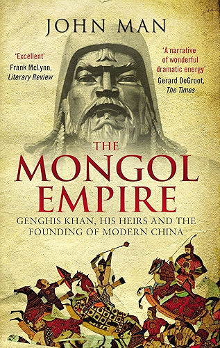 Download The Mongol Empire: Genghis Khan, his heirs and the founding of modern China (English Edition) PDF