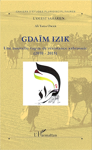 Download Gdaïm Izik: Une nouvelle vague de résistance sahraouie (2010-2015) (L'Ouest Saharien t. 11) PDF