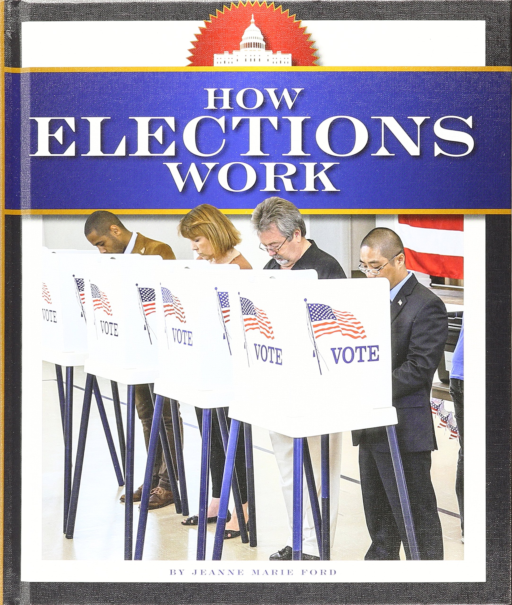 How Elections Work How America Works Jeanne Marie Ford - 