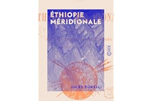 Éthiopie méridionale: Journal de mon voyage aux pays Amhara, Oromo et Sidama (septembre 1885 à novembre 1888) (French Edition