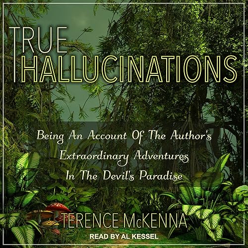 Download True Hallucinations: Being an Account of the Author's Extraordinary Adventures in the Devil's Paradise PDF