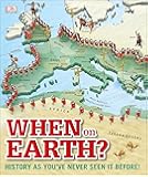 When on Earth?: History as You've Never Seen It Before! (Where on Earth?)