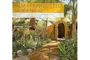 Palm Springs-Style Gardening: The Complete Guide to Plants and Practices for Gorgeous Dryland Gardens
