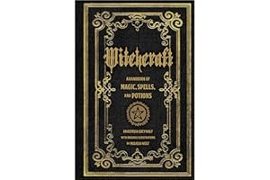 Witchcraft: A Handbook of Magic Spells and Potions (Volume 1) (Mystical Handbook, 1)