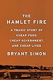 The Hamlet Fire: A Tragic Story of Cheap Food, Cheap Government, and Cheap Lives