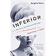 Inferior: How Science Got Women Wrong-and the New Research That's Rewriting the Story