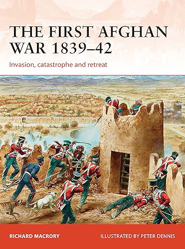 Download The First Afghan War 1839–42: Invasion, catastrophe and retreat (Campaign Book 298) (English Edition) PDF