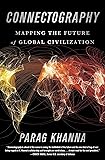 Connectography: Mapping the Future of Global Civilization