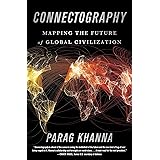 Connectography: Mapping the Future of Global Civilization