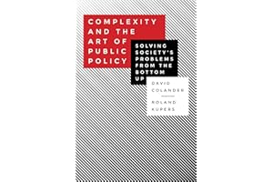Complexity and the Art of Public Policy: Solving Society's Problems from the Bottom Up