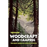 Woodcraft and Camping: The Great American Classic of Camping