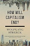 How Will Capitalism End?: Essays on a Failing System