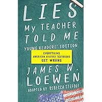 Lies My Teacher Told Me: Young Readers’ Edition: Everything American History Textbooks Get Wrong