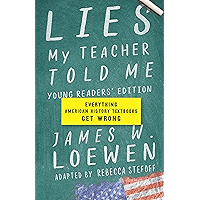 Lies My Teacher Told Me: Young Readers’ Edition: Everything American History Textbooks Get Wrong book cover Lies My Teacher Told Me: Young Readers’ Edition: Everything American History Textbooks Get Wrong book cover