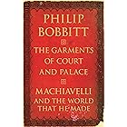 The Garments of Court and Palace: Machiavelli and the World That He Made