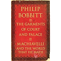 The Garments of Court and Palace: Machiavelli and the World That He Made book cover The Garments of Court and Palace: Machiavelli and the World That He Made book cover