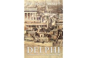 Delphi: A History of the Center of the Ancient World