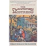 The Plantation Mistress: Woman's World in the Old South