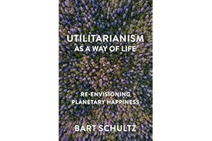 Utilitarianism as a Way of Life: Re-envisioning Planetary Happiness