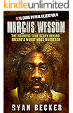 Marcus Wesson: The Horrific True Story Behind Fresno’s Worst Mass Murderer (Real Crime By Real Killers Book 6)