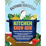 The Backyard Homestead Book of Kitchen Know-How: Field-to-Table Cooking Skills