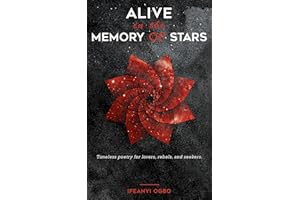 Alive in the memory of stars: Timeless poetry for lovers, rebels, and seekers.