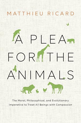 Download A Plea for the Animals: The Moral, Philosophical, and Evolutionary Imperative to Treat All Beings with Compassion PDF