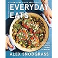 Everyday Eats: 100 Simple and Healthy Recipes for Real Life – The Defined Dish's Most Relaxed Cookbook Yet with 100 Low-Stres