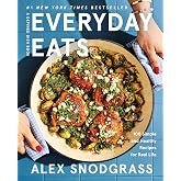 Everyday Eats: 100 Simple and Healthy Recipes for Real Life – The Defined Dish's Most Relaxed Cookbook Yet with 100 Low-Stres