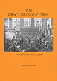 The Great Holocaust Trial: The Landmark Battle for the Right to Doubt the West’s Most Sacred Relic