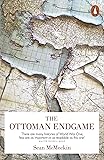 The Ottoman Endgame: War, Revolution and the Making of the Modern Middle East, 1908-1923