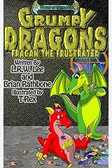 Grumpy Dragons - Fragan the Frustrated: Teaching Kids How to Cope with Frustration Kindle Edition